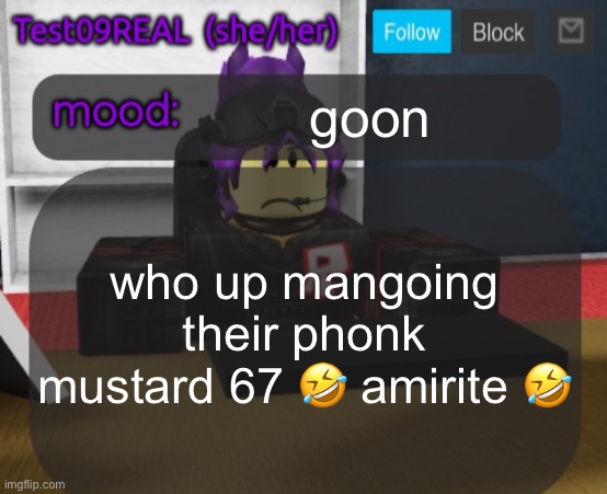 Test09 Jane Doe temp v2 | goon; who up mangoing their phonk mustard 67 🤣 amirite 🤣 | image tagged in test09 jane doe temp v2 | made w/ Imgflip meme maker