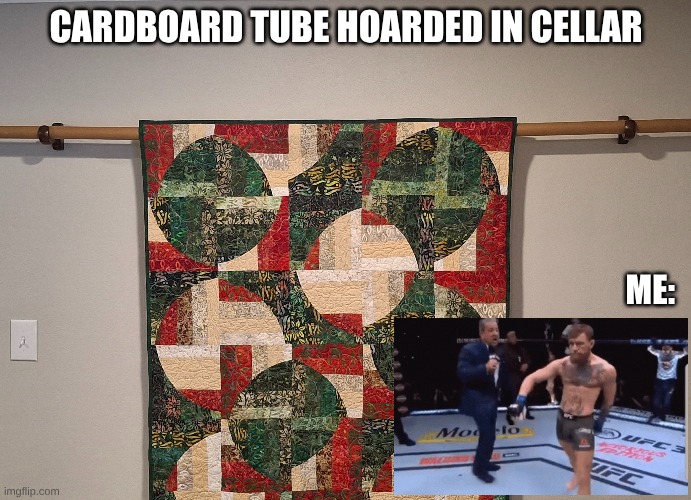 Something Saved | CARDBOARD TUBE HOARDED IN CELLAR; ME: | image tagged in boxes,hoarding | made w/ Imgflip meme maker