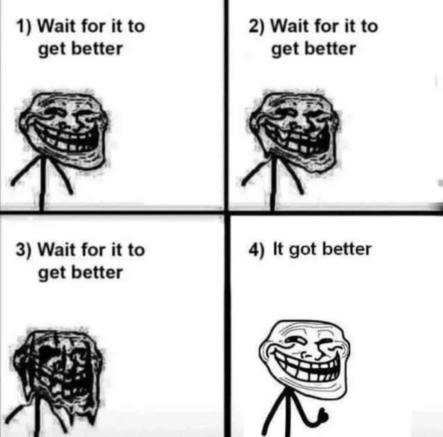 It got better Blank Meme Template