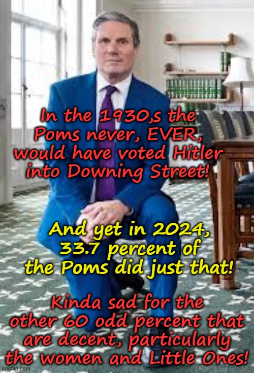 Ayatollah Two Tier Kier Stalin Bin Starmer, the most hated Prime Minister, EVER! | Yarra Man; In the 1930,s the Poms never, EVER, would have voted Hitler into Downing Street! And yet in 2024, 33.7 percent of the Poms did just that! Kinda sad for the other 60 odd percent that are decent, particularly the women and Little Ones! | image tagged in united islamic kingdom,muslims rule,muslim rape gangs rape gangs,open borders,two tier policing,far left woke | made w/ Imgflip meme maker