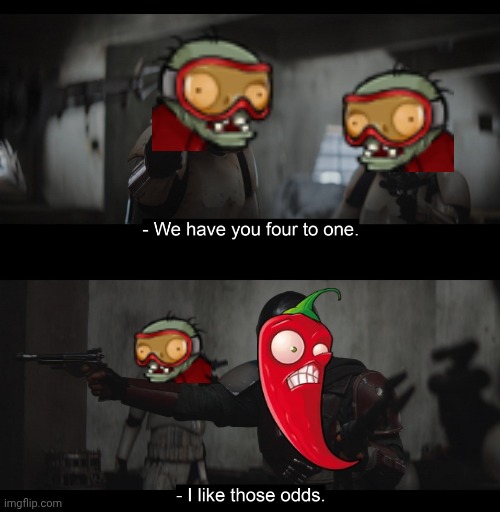 we have you four to one | image tagged in we have you four to one,pvz,plants vs zombies | made w/ Imgflip meme maker