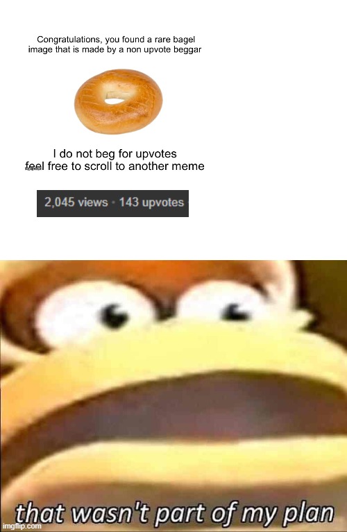 this test had gone wrong horribly | image tagged in that wasn t part of my plan,bagel | made w/ Imgflip meme maker