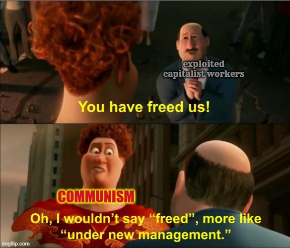 Under New Management | exploited capitalist workers; COMMUNISM | image tagged in under new management | made w/ Imgflip meme maker