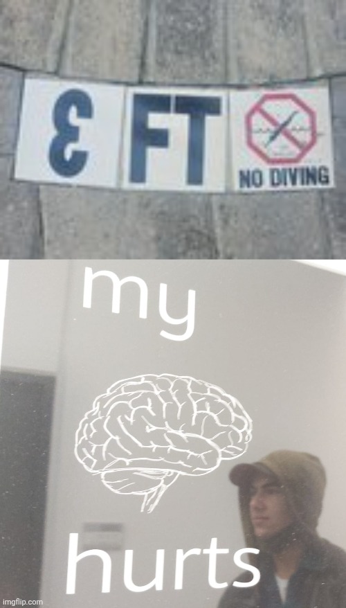 E ft | image tagged in confused man in mirror,no diving,you had one job,memes | made w/ Imgflip meme maker