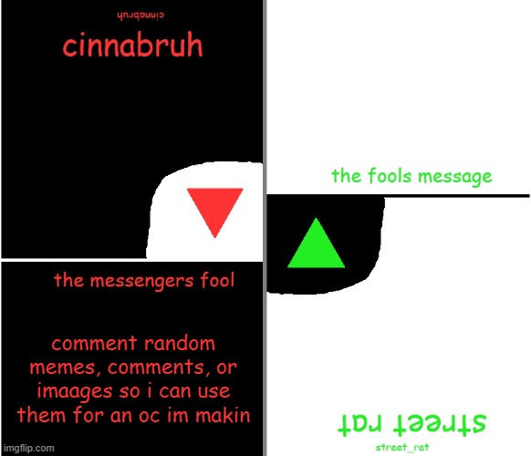street rat n cinnabruh announcement | comment random memes, comments, or imaages so i can use them for an oc im makin | image tagged in street rat n cinnabruh announcement | made w/ Imgflip meme maker