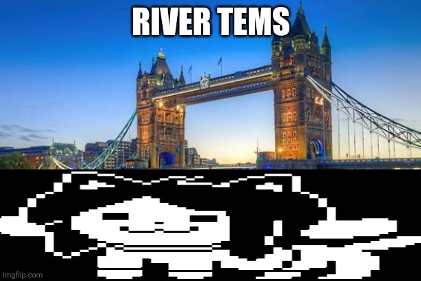 The original river is called river thames btw | RIVER TEMS | made w/ Imgflip meme maker
