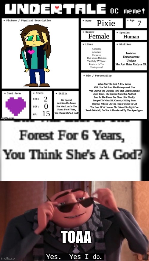 I saw what I wrote and I HAD to post it ? | TOAA | image tagged in gru yes yes i do | made w/ Imgflip meme maker