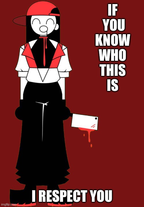 Yi Xi butcher vanity | IF
 YOU
 KNOW 
WHO
THIS
IS; I RESPECT YOU | image tagged in yi xi butcher vanity | made w/ Imgflip meme maker