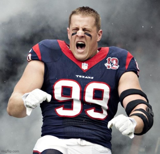 JJ Watt | image tagged in jj watt | made w/ Imgflip meme maker