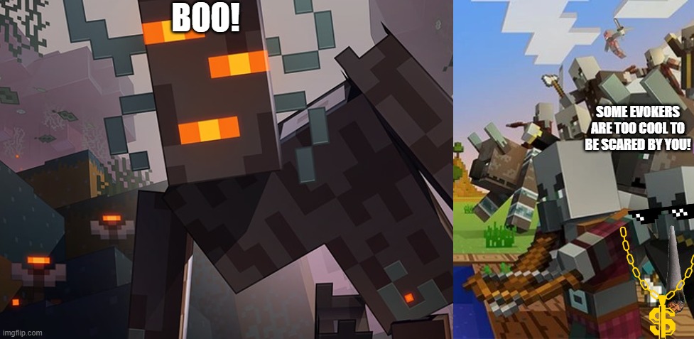 BOO! SOME EVOKERS ARE TOO COOL TO BE SCARED BY YOU! | image tagged in the creaking,illagers | made w/ Imgflip meme maker