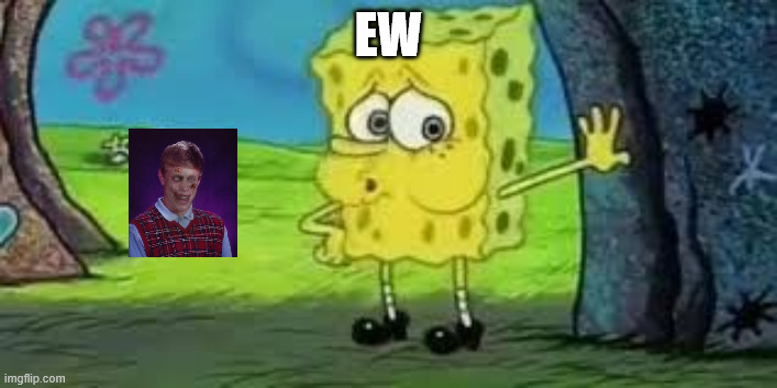 5675474675368 im the real vhamp The other acoutn hacker of me? | EW | image tagged in spongebob out of breath | made w/ Imgflip meme maker