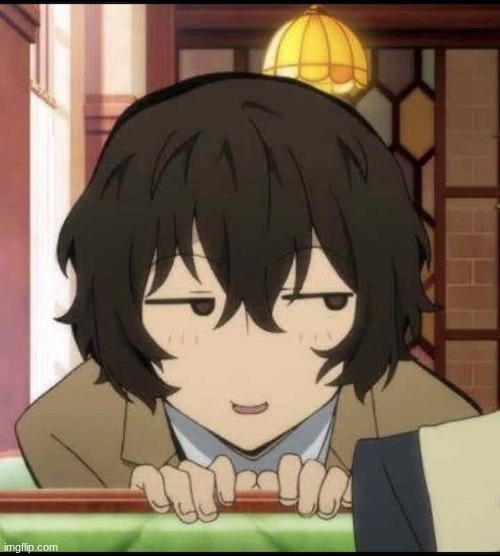 Dazai funny template | image tagged in dazai funny template | made w/ Imgflip meme maker