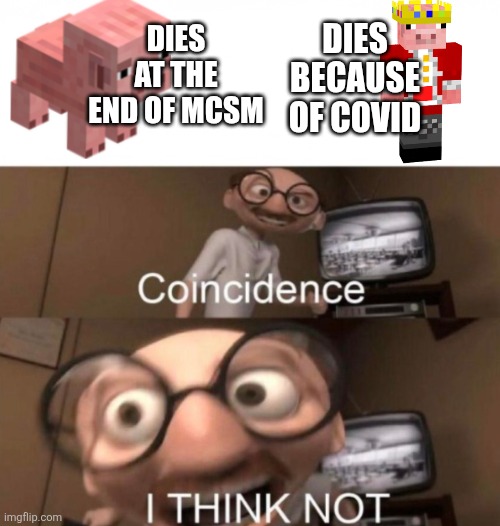 TELLTALE AND MOJANG PREDICTED THE FUTURE!! | DIES BECAUSE OF COVID; DIES AT THE END OF MCSM | image tagged in minecraft | made w/ Imgflip meme maker
