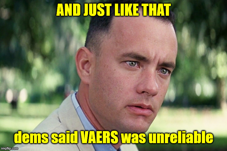 And Just Like That Meme | AND JUST LIKE THAT dems said VAERS was unreliable | image tagged in memes,and just like that | made w/ Imgflip meme maker