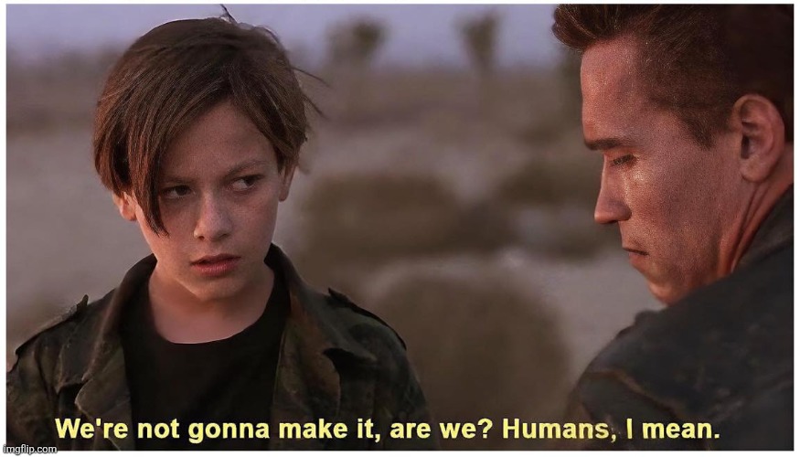 We're not gonna make it | image tagged in we're not gonna make it | made w/ Imgflip meme maker