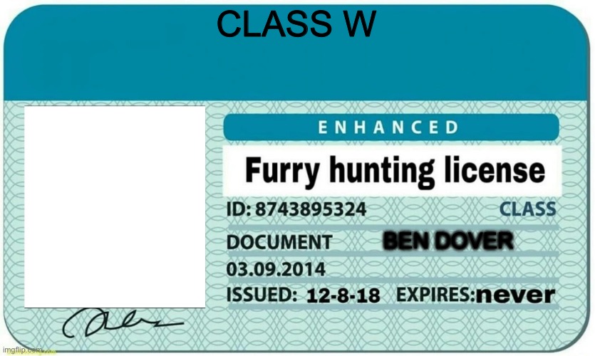 CLASS W BEN DOVER | image tagged in furry hunting license | made w/ Imgflip meme maker