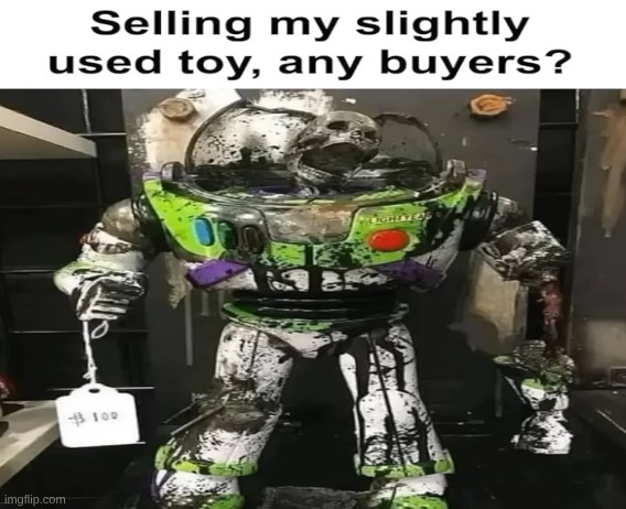Anyone? | image tagged in memes,selling my slightly used toy any buyers,nice what does he have,what did you do to buzz | made w/ Imgflip meme maker