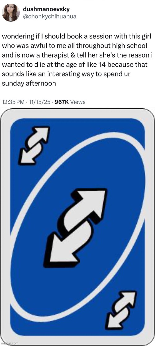 Plays the reverse card | image tagged in uno reverse card,therapist,therapy,trauma,school | made w/ Imgflip meme maker