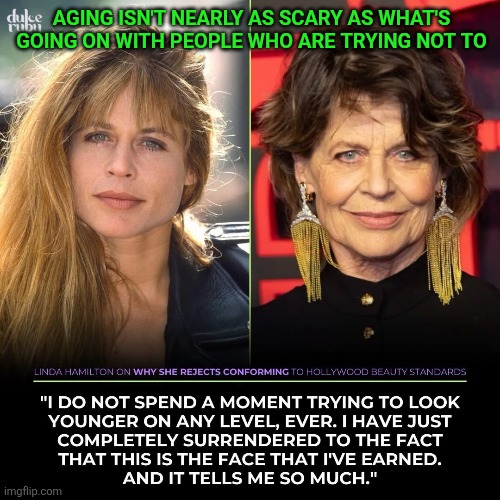 Sarah Connor badass | AGING ISN'T NEARLY AS SCARY AS WHAT'S GOING ON WITH PEOPLE WHO ARE TRYING NOT TO | image tagged in sarah connor,womanhood,aging | made w/ Imgflip meme maker