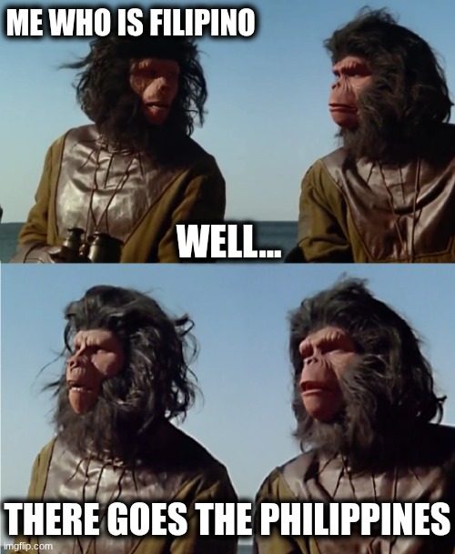 '(Insert)'...Oh $h*t, there goes the planet. | ME WHO IS FILIPINO THERE GOES THE PHILIPPINES WELL... | image tagged in ' insert ' oh h t there goes the planet | made w/ Imgflip meme maker