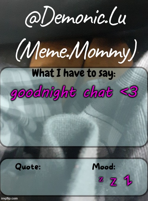 Demonic.Lu temp | goodnight chat <3; ᶻ 𝗓 𐰁 | image tagged in demonic lu temp | made w/ Imgflip meme maker