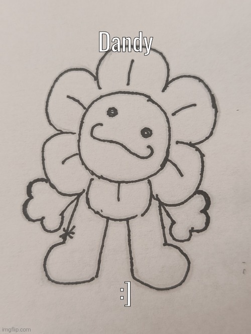 Dandy (request from BlookDeliversPresents ) | Dandy; :] | image tagged in dandy | made w/ Imgflip meme maker