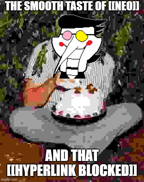 Johnny Cash Eating Cake | THE SMOOTH TASTE OF [[NEO]]; AND THAT [[HYPERLINK BLOCKED]] | image tagged in johnny cash eating cake | made w/ Imgflip meme maker