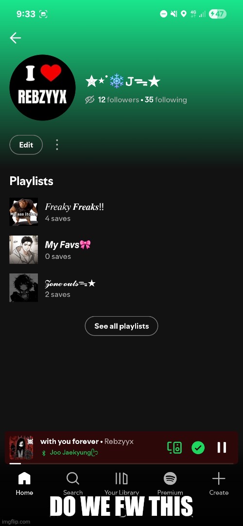 Ignore the playlists, they're old | DO WE FW THIS | made w/ Imgflip meme maker