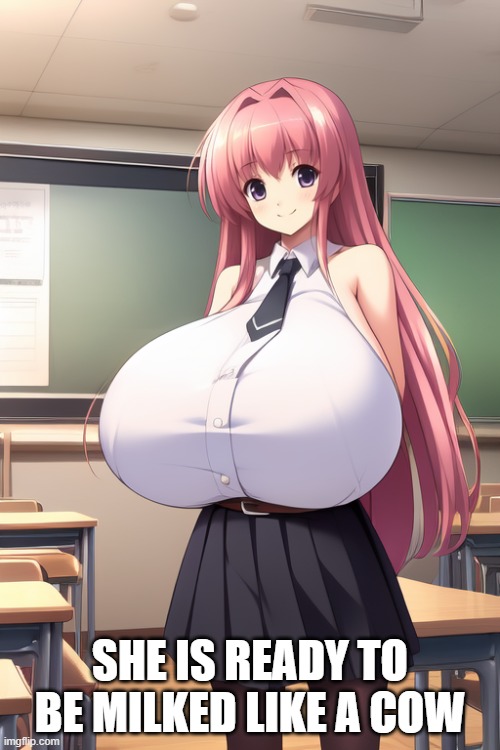 She is ready to be milked like a cow | SHE IS READY TO BE MILKED LIKE A COW | image tagged in milk | made w/ Imgflip meme maker