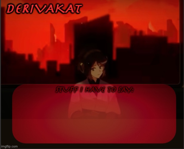 Derivakat's Announcement Temp (ty TheHolyCornball) | image tagged in derivakat's announcement temp ty theholycornball | made w/ Imgflip meme maker