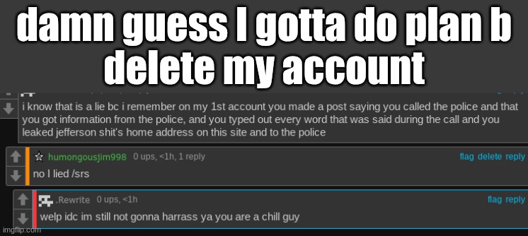 damn guess I gotta do plan b
delete my account | made w/ Imgflip meme maker