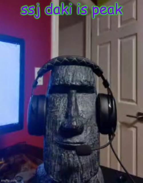 Moai gaming | ssj daki is peak | image tagged in moai gaming | made w/ Imgflip meme maker