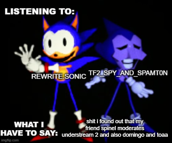 rewrite and tf2 shared temp | shit i found out that my friend spinel moderates understream 2 and also domingo and toaa | image tagged in rewrite and tf2 shared temp | made w/ Imgflip meme maker
