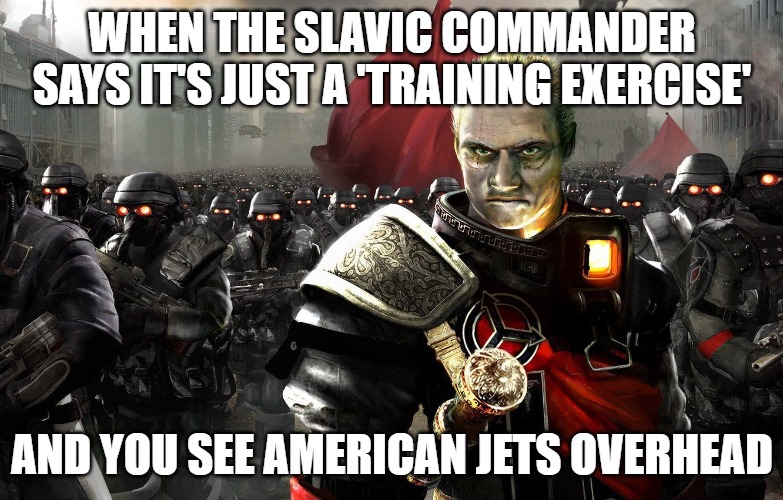 Helghast Army | WHEN THE SLAVIC COMMANDER SAYS IT'S JUST A 'TRAINING EXERCISE'; AND YOU SEE AMERICAN JETS OVERHEAD | image tagged in helghast army,slavic lives matter,slavic-american war | made w/ Imgflip meme maker