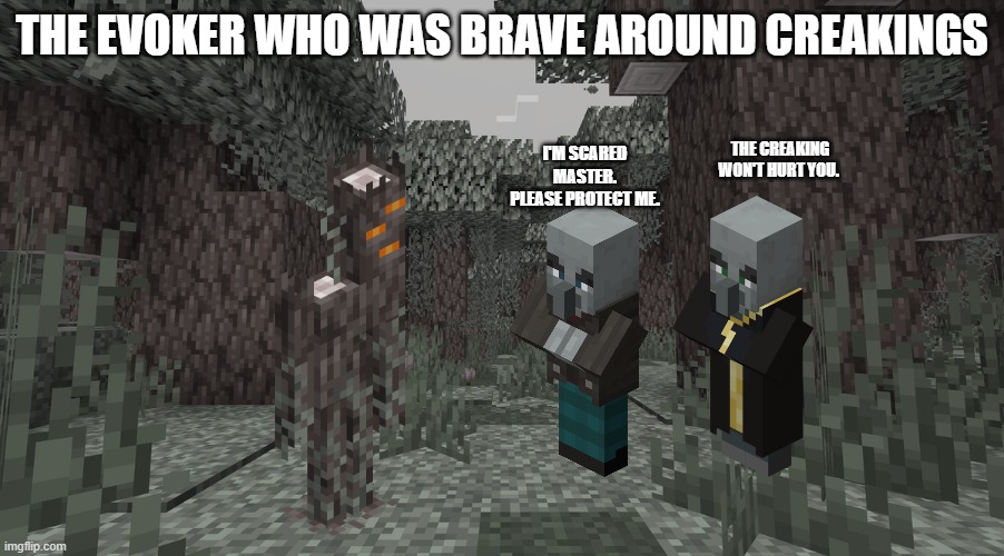 Pale Garden | THE EVOKER WHO WAS BRAVE AROUND CREAKINGS; I'M SCARED MASTER. PLEASE PROTECT ME. THE CREAKING WON'T HURT YOU. | image tagged in pale garden | made w/ Imgflip meme maker