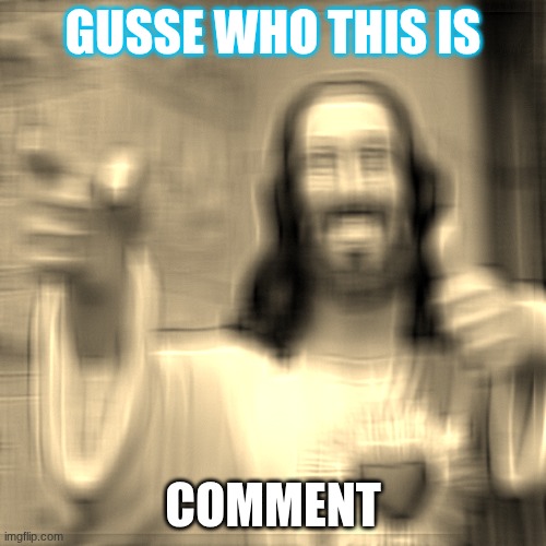 Buddy Christ Meme | GUSSE WHO THIS IS; COMMENT | image tagged in memes,buddy christ | made w/ Imgflip meme maker