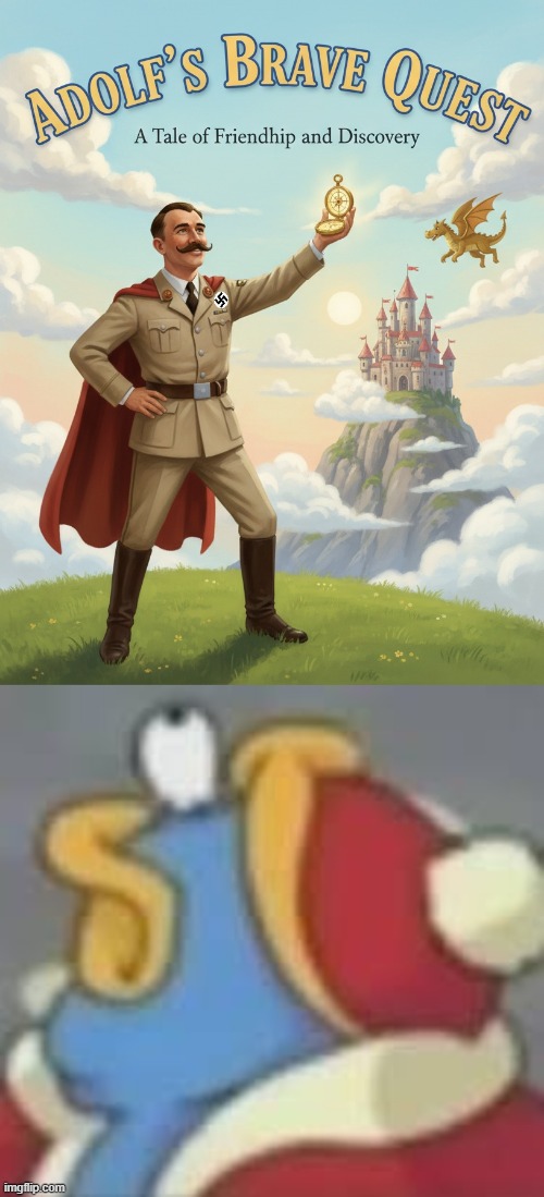 if this image reaches 1000 upvotes i will write a full length book. | image tagged in dedede lookin up,memes,funny memes,adolf hitler,cursed image,hitler | made w/ Imgflip meme maker