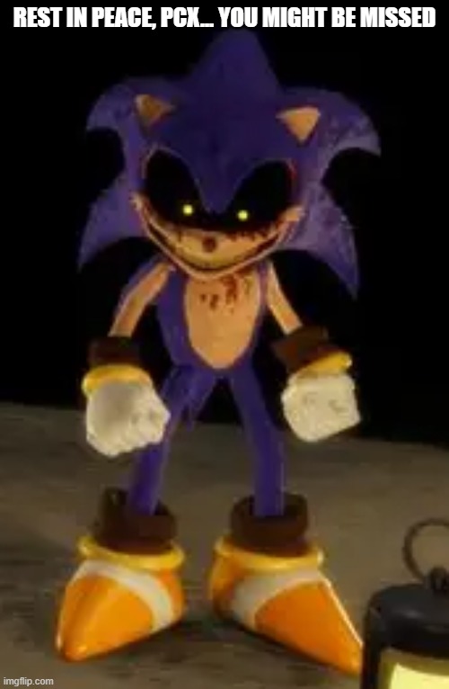 rest in Peace PCX's Legacy design. (Pillar Chase 2) | REST IN PEACE, PCX... YOU MIGHT BE MISSED | image tagged in roblox,sonic exe | made w/ Imgflip meme maker