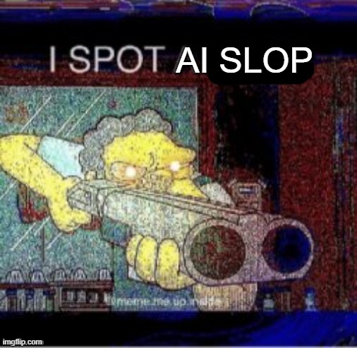 AI SLOP | image tagged in i spot a x | made w/ Imgflip meme maker