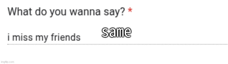 same | made w/ Imgflip meme maker