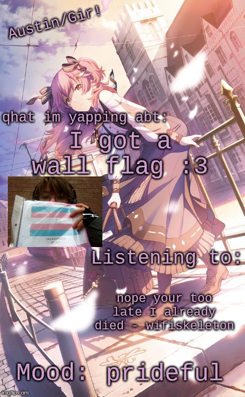 austin/girs temp | I got a wall flag :3; nope your too late I already died - wifiskeleton; prideful | image tagged in austin/girs temp | made w/ Imgflip meme maker