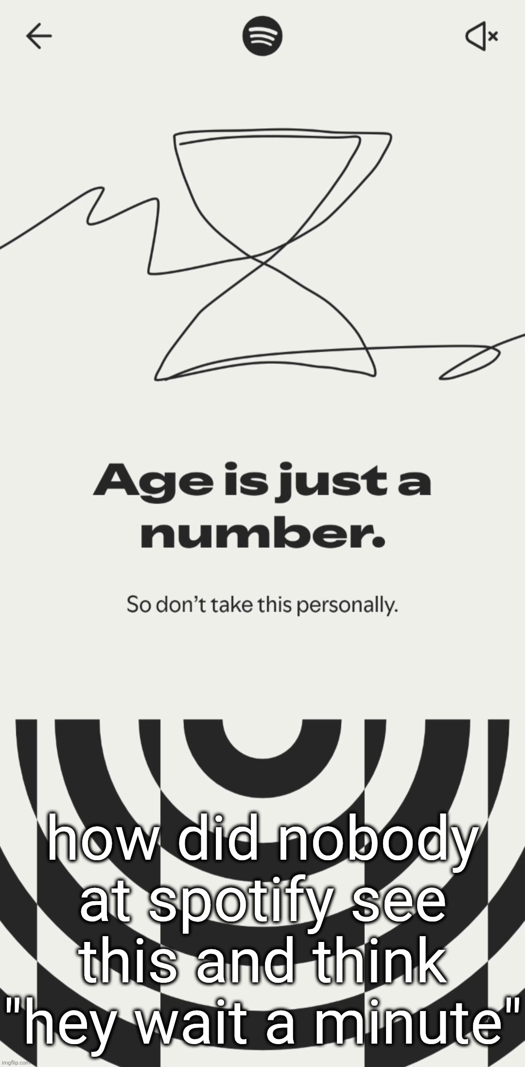 how did nobody at spotify see this and think "hey wait a minute" | made w/ Imgflip meme maker