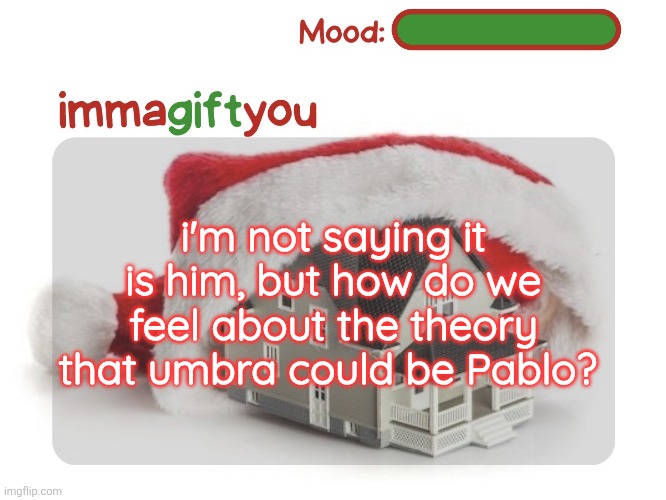 this could explain why he's trying to pin it on groovik | i'm not saying it is him, but how do we feel about the theory that umbra could be Pablo? | image tagged in immagiftyou template p tysm moons | made w/ Imgflip meme maker