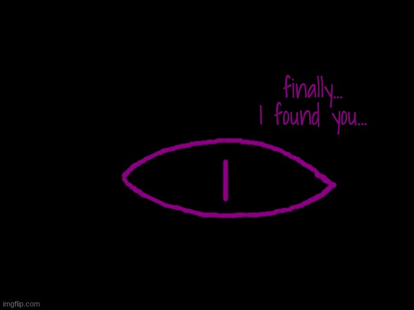 finally... I found you... | made w/ Imgflip meme maker
