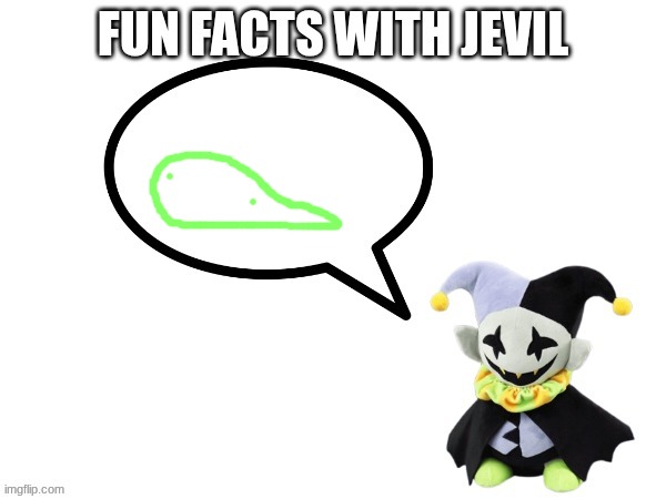 Fun facts with jevil | image tagged in fun facts with jevil | made w/ Imgflip meme maker