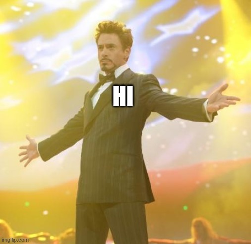 Robert Downey Jr Iron Man | HI | image tagged in robert downey jr iron man | made w/ Imgflip meme maker