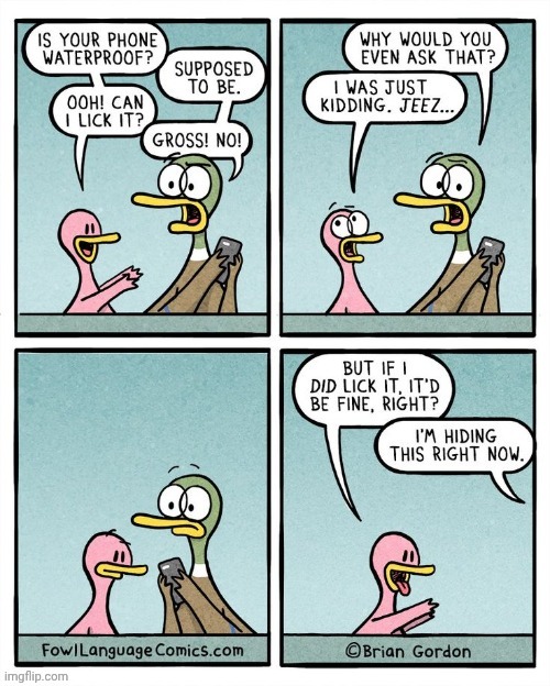 Waterproof phone | image tagged in waterproof,phone,phones,lick,comics,comics/cartoons | made w/ Imgflip meme maker
