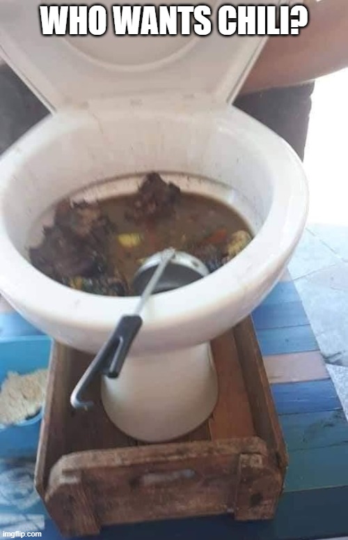 Chili Bowl | WHO WANTS CHILI? | image tagged in cursed image | made w/ Imgflip meme maker