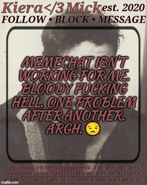I'm Gonna Go Beat Up An AI | MEMECHAT ISN'T
WORKING FOR ME.
BLOODY FUCKING
HELL. ONE PROBLEM
AFTER ANOTHER.
ARGH. 😒 | image tagged in km dhj greyscale,goodbye chat,im done,be back later,im gonna smash my phone,i hate this shit | made w/ Imgflip meme maker