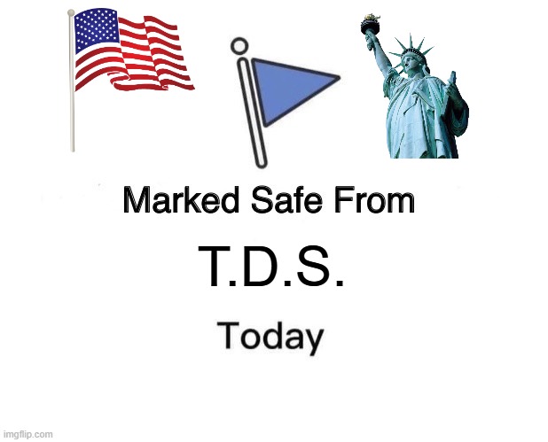 Marked Safe From | T.D.S. | image tagged in memes,marked safe from | made w/ Imgflip meme maker